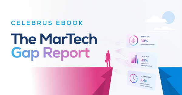 The MarTech Gap Report: The Three Gaps Behind Most MarTech Underperformance | Celebrus