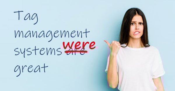 tag-management-systems-were-great